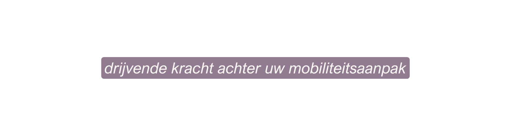 drijvende kracht achter uw mobiliteitsaanpak